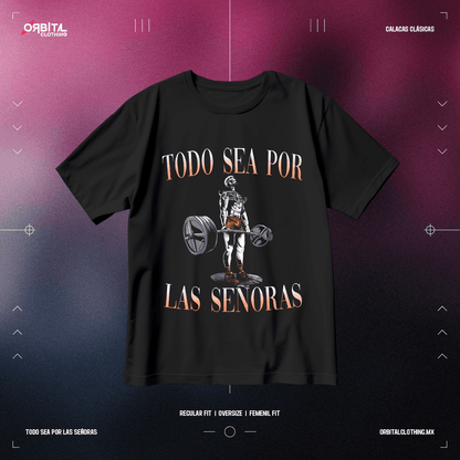 Todo sea por las señoras (Playera)