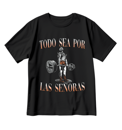 Todo sea por las señoras (Playera)